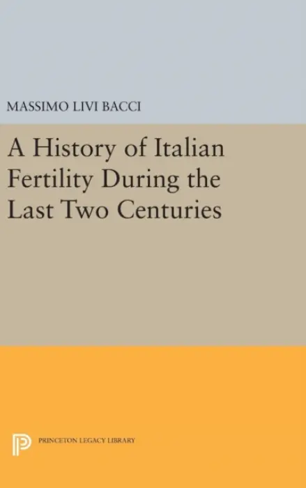 History of Italian Fertility During the Last Two Centuries - Livi Bacci, Massimo