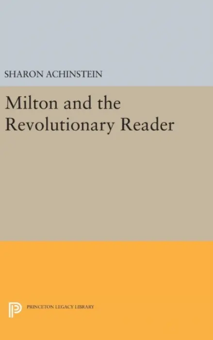 Milton and the Revolutionary Reader - Achinstein, Sharon