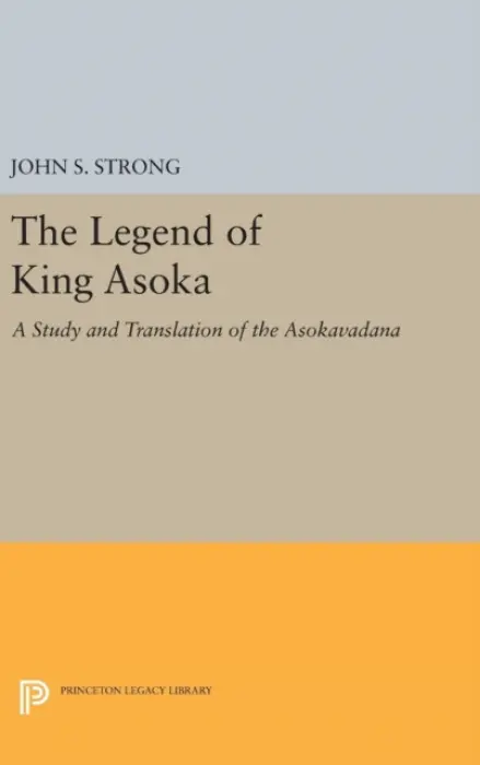 Legend of King Asoka - Strong, John S.