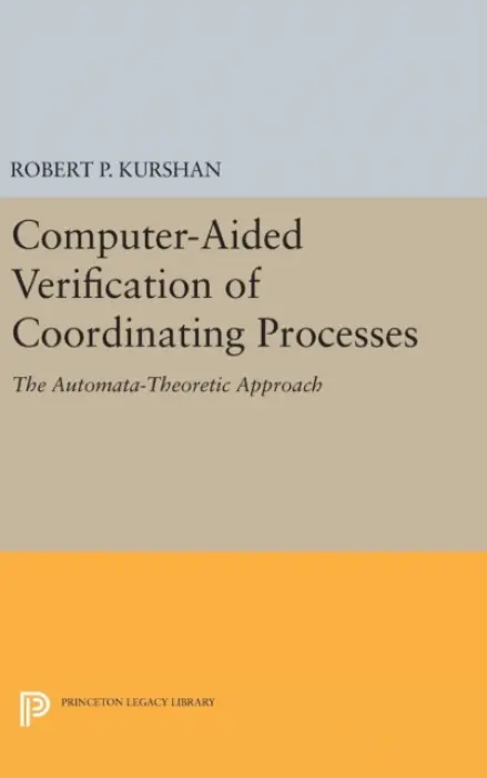 Computer-Aided Verification of Coordinating Processes - Kurshan, Robert P.