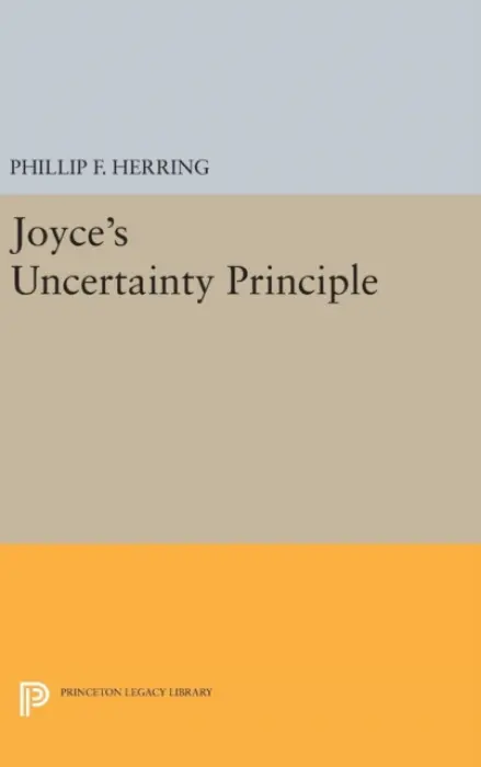 Joyce's Uncertainty Principle - Herring, Phillip F.