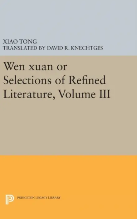 Wen Xuan or Selections of Refined Literature, Volume III - Tong, Xiao