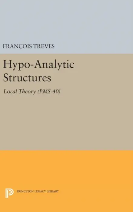 Hypo-Analytic Structures - Treves, Francois