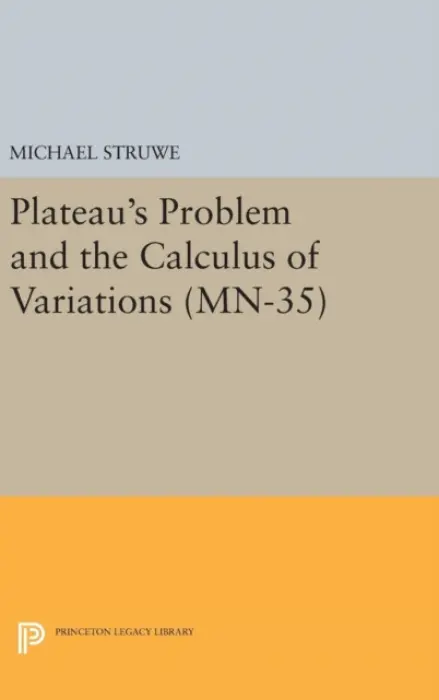 Plateau's Problem and the Calculus of Variations - Struwe, Michael