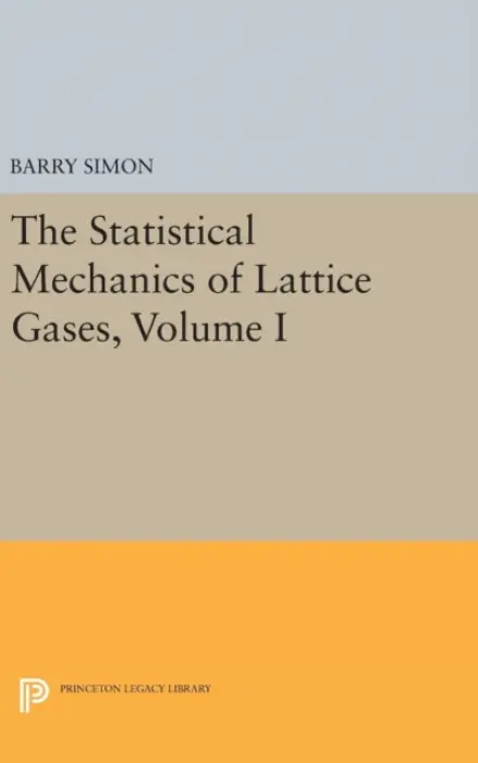 Statistical Mechanics of Lattice Gases, Volume I - Simon, Barry