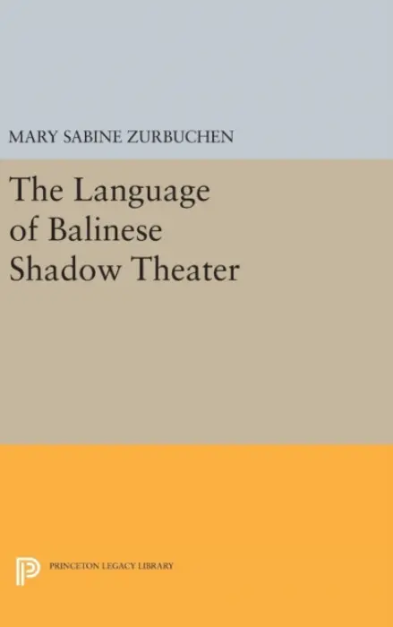 Language of Balinese Shadow Theater - Zurbuchen, Mary Sabina
