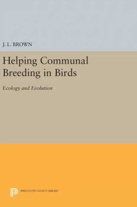 Helping Communal Breeding in Birds - Brown, J. L.