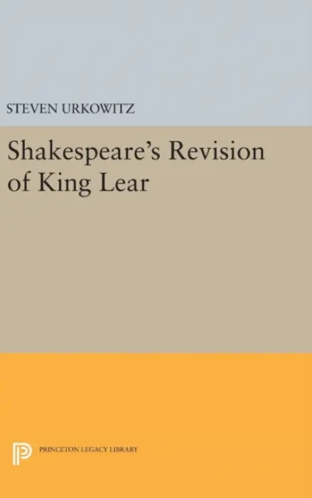 Shakespeare's Revision of KING LEAR - Urkowitz, Steven