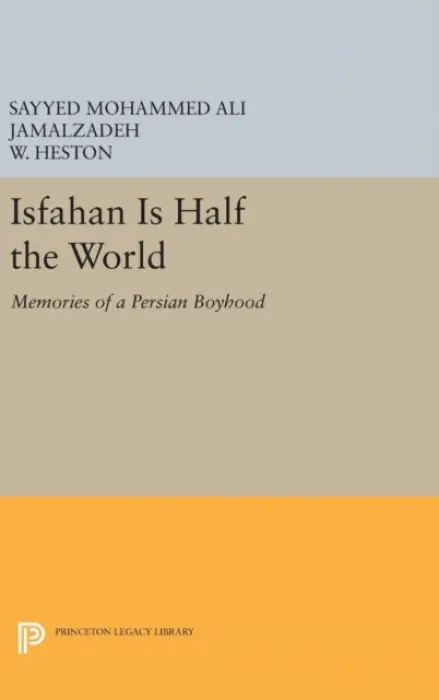 Isfahan Is Half the World - Jamalzadeh, Sayyed Mohammed Ali a Heston, W.