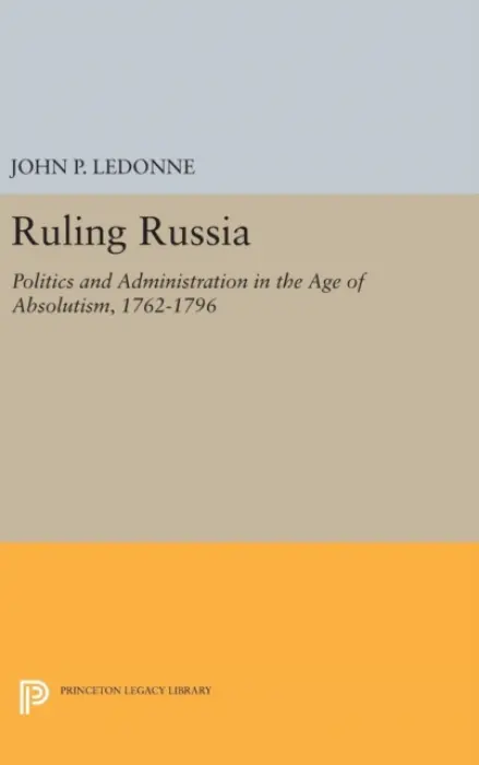 Ruling Russia - LeDonne, John P.