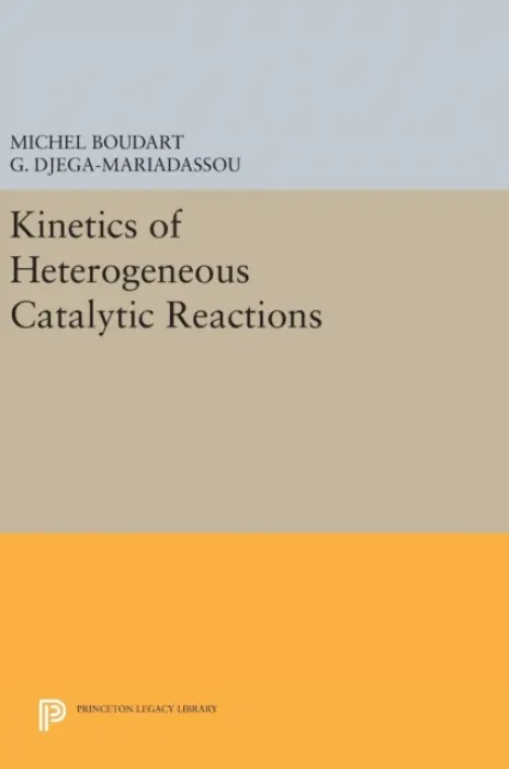 Kinetics of Heterogeneous Catalytic Reactions - Boudart, Michel a Djega-Mariadassou, G.