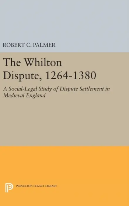 Whilton Dispute, 1264-1380 - Palmer, Robert C.