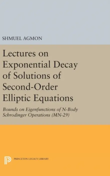 Lectures on Exponential Decay of Solutions of Second-Order Elliptic Equations - Agmon, Shmuel