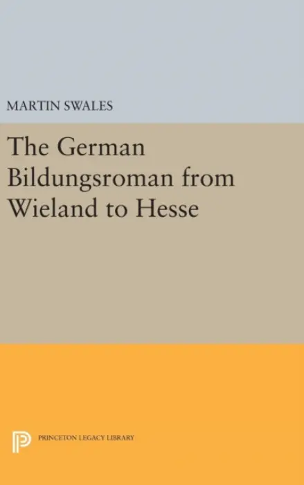German Bildungsroman from Wieland to Hesse - Swales, Martin