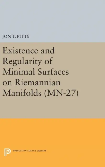 Existence and Regularity of Minimal Surfaces on Riemannian Manifolds - Pitts, Jon T.