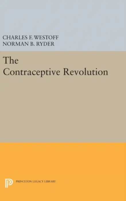 Contraceptive Revolution - Westoff, Charles F. a Ryder, Norman B.