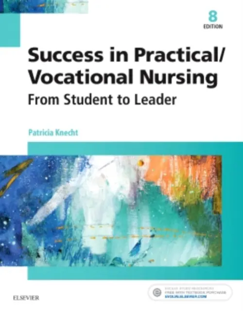 Success in Practical/Vocational Nursing - Knecht, Patricia (Patty Knecht, PhD, MSN, RN, ANEF<br>Director, Practical Nursing Program<br>Chester County Intermediate Unit<br>Downingtown, PA)