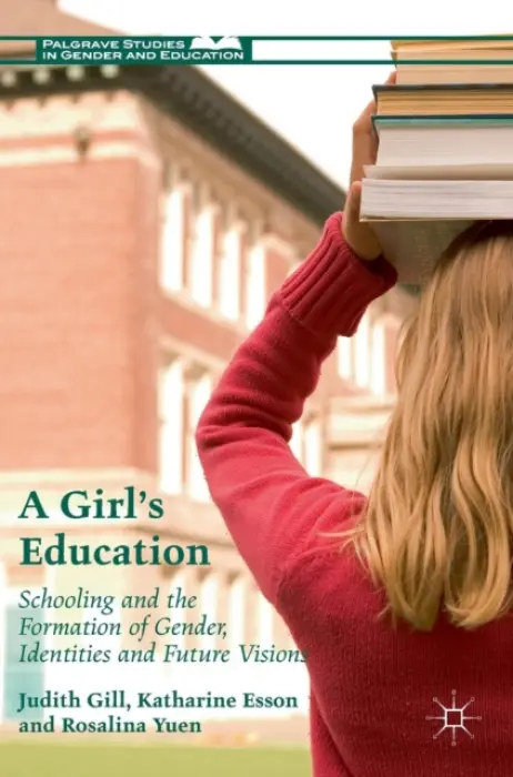 Girl's Education - Gill, Judith a Esson, Katharine a Yuen, Rosalina