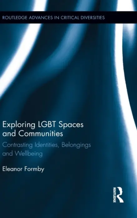 Exploring LGBT Spaces and Communities - Formby, Eleanor (Sheffield Hallam University, UK)