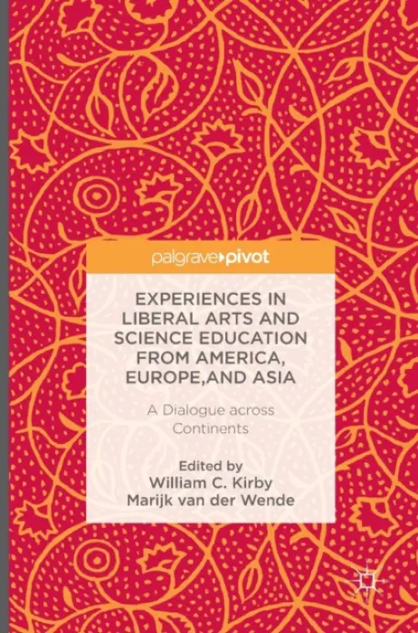 Experiences in Liberal Arts and Science Education from America, Europe, and Asia