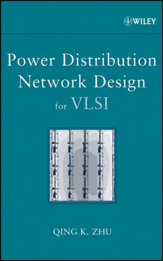 Power Distribution Network Design for VLSI - Zhu, Qing K. (Intel Corporation, Matrix Semiconductor Inc., USA)