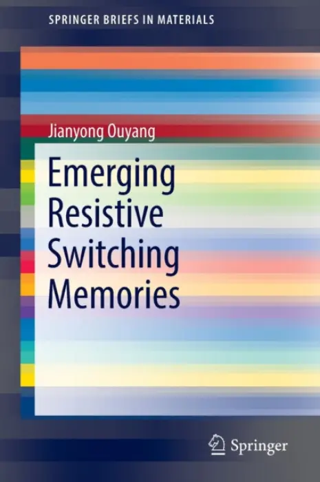 Emerging Resistive Switching Memories - Ouyang, Jianyong