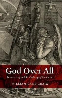 God Over All - Craig, William Lane (Professor of Philosophy, Talbot School of Theology and Houston Baptist University)