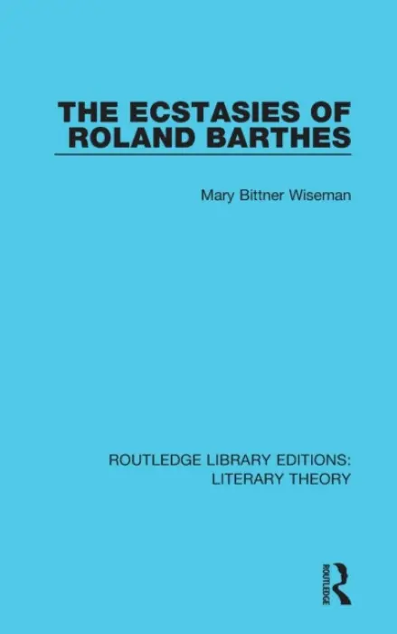 Ecstasies of Roland Barthes - Wiseman, Mary Bittner