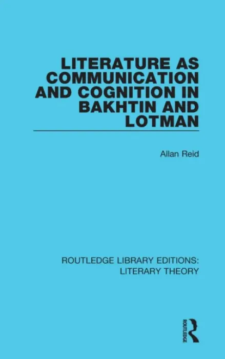 Literature as Communication and Cognition in Bakhtin and Lotman - Reid, Allan