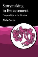 Storymaking in Bereavement - Gersie, Alida