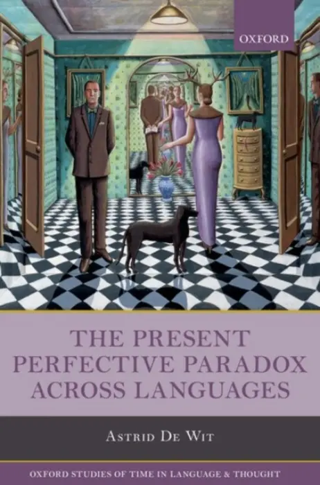 Present Perfective Paradox across Languages - De Wit, Astrid (Postdoctoral Researcher, Postdoctoral Researcher, Universite Libre de Bruxelles and University of Antwerp)