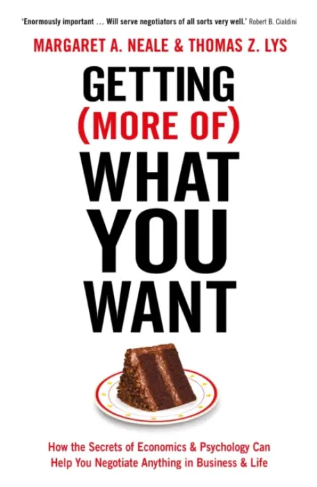 Getting (More Of) What You Want - Neale, Margaret A. a Lys, Thomas Z.