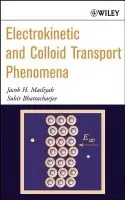 Electrokinetic and Colloid Transport Phenomena - Masliyah, Jacob H. a Bhattacharjee, Subir