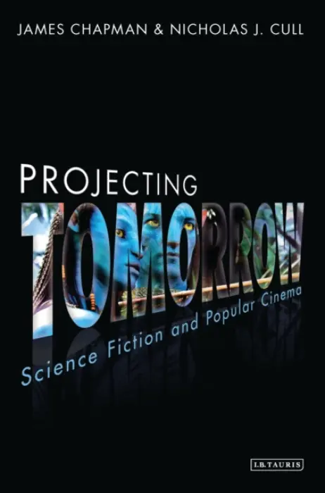 Projecting Tomorrow - Chapman, Prof James (University of Leicester, UK) a Cull, Nicholas J.