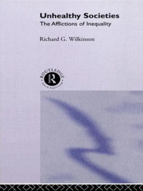 Unhealthy Societies - Wilkinson, Richard G. (University of Nottingham, UK)