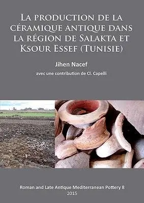 production de la ceramique antique dans la region de Salakta et Ksour Essef (Tunisie) - Nacef, Jihen
