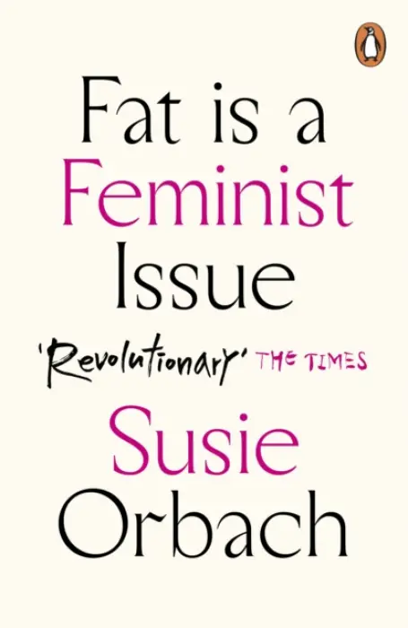Fat Is A Feminist Issue - Orbach, Susie