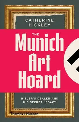 Munich Art Hoard - Hickley, Catherine