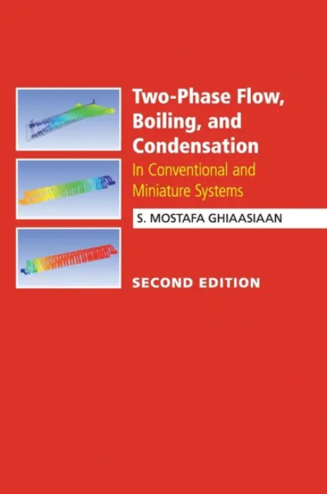 Two-Phase Flow, Boiling, and Condensation - Ghiaasiaan, S. Mostafa (Georgia Institute of Technology)