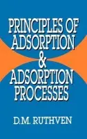 Principles of Adsorption and Adsorption Processes - Ruthven, Douglas M. (University of New Brunswick, Canada)