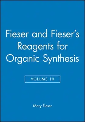 Fieser and Fieser's Reagents for Organic Synthesis, Volume 10 - Fieser, Mary (Harvard University)