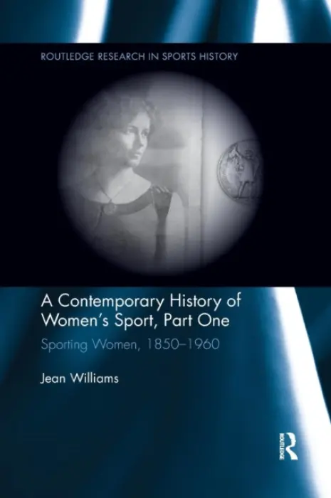 Contemporary History of Women's Sport, Part One - Williams, Jean