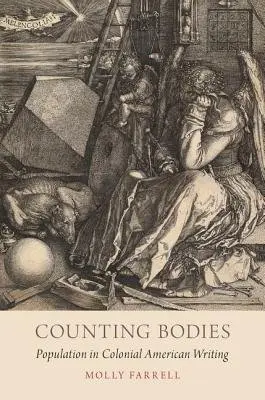 Counting Bodies - Farrell, Molly (Assistant Professor of English, Assistant Professor of English, The Ohio State University)