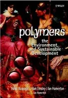 Polymers - Azapagic, Adisa (University of Surrey, Guildford, UK) a Emsley, Alan (University of Surrey, Guildford, UK) a Hamerton, Ian (University of Surrey, Guildford, UK)