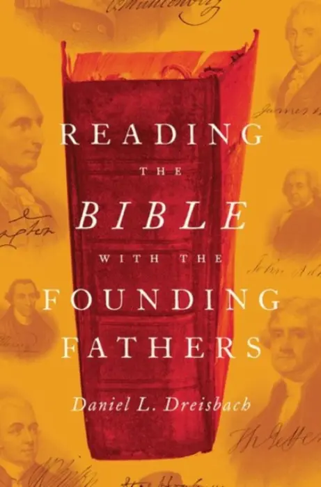 Reading the Bible with the Founding Fathers - Dreisbach, Daniel L. (Professor, Department of Justice, Law  a  Criminology, Professor, Department of Justice, Law  a  Criminology, American University)
