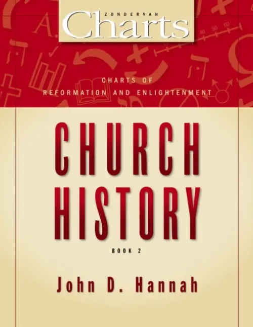 Charts of Reformation and Enlightenment Church History - Hannah, John D.