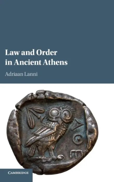 Law and Order in Ancient Athens - Lanni, Adriaan