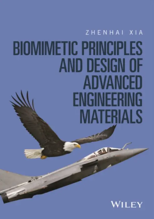 Biomimetic Principles and Design of Advanced Engineering Materials - Xia, Zhenhai (University of North Texas, Denton, USA)