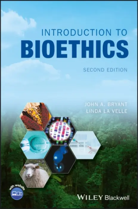 Introduction to Bioethics - Bryant, John A. (University of Exeter, UK) a Baggott la Velle, Linda (Graduate School of Education, University of Bristol, UK)