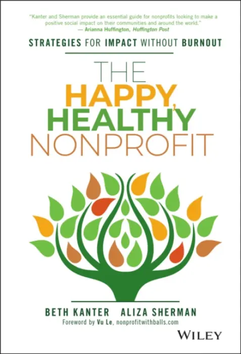 Happy, Healthy Nonprofit - Kanter, Beth a Sherman, Aliza